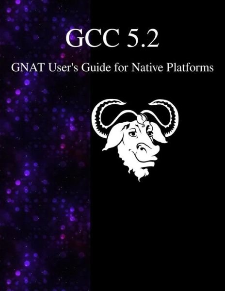 Cover for Gcc Documentation Team · GCC 5.2 GNAT User's Guide for Native Platforms (Paperback Bog) (2015)