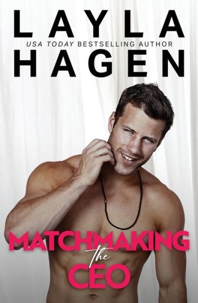 Cover for Layla Hagen · Matchmaking The CEO: A grumpy-sunshine roamance (Paperback Book) (2022)