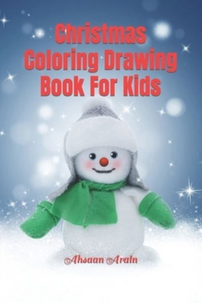 Cover for Ahsaan Arain · Christmas Coloring Drawing Book For Kids (Paperback Book) (2022)