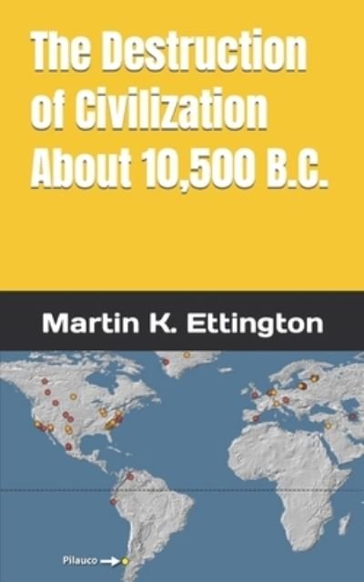 Cover for Martin K Ettington · The Destruction of Civilization about 10,500 B.C. - The Weird Ancient History (Paperback Bog) (2021)