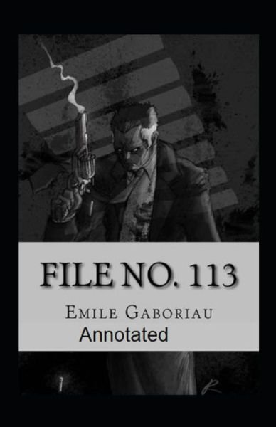File No.113 Annotated - Emile Gaboriau - Books - Independently Published - 9798509936722 - May 25, 2021