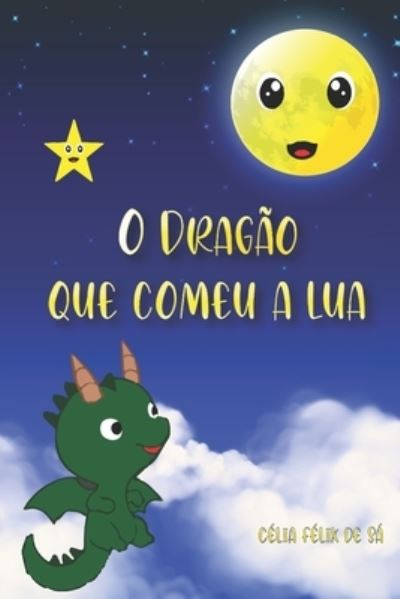 Cover for Celia Felix de Sa · O Dragao que Comeu a Lua (Paperback Book) (2021)