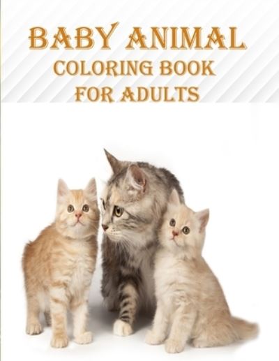 Cover for Braylon Smith · Baby Animal Coloring Book For Adults (Paperback Book) (2020)