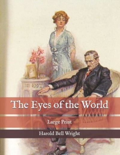 The Eyes of the World - Harold Bell Wright - Books - Independently Published - 9798575458722 - December 3, 2020