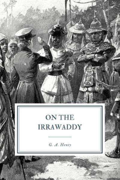 Cover for George Alfred Henty · On the Irrawaddy (Paperback Book) (2020)