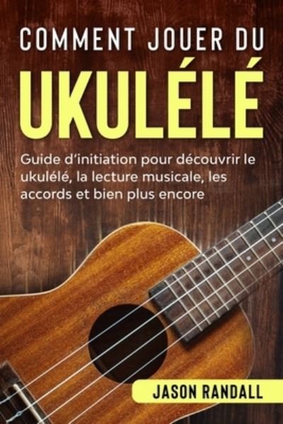 Cover for Jason Randall · Comment jouer du ukulele (Taschenbuch) (2020)