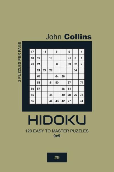 Cover for John Collins · Hidoku - 120 Easy To Master Puzzles 9x9 - 9 (Paperback Book) (2020)