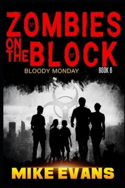 Zombies on The Block: Bloody Monday - Zombies on the Block - Mike Evans - Libros - Independently Published - 9798645946722 - 23 de mayo de 2020