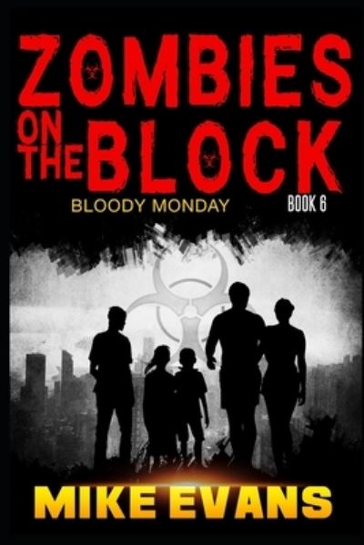 Zombies on The Block: Bloody Monday - Zombies on the Block - Mike Evans - Kirjat - Independently Published - 9798645946722 - lauantai 23. toukokuuta 2020