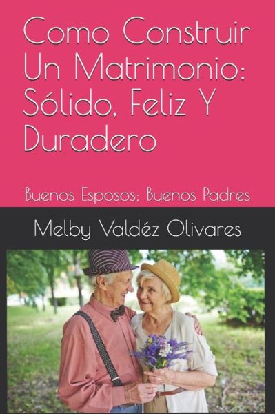 Cover for Melby Valdéz Olivares · Como Construir Un Matrimonio (Paperback Book) (2020)