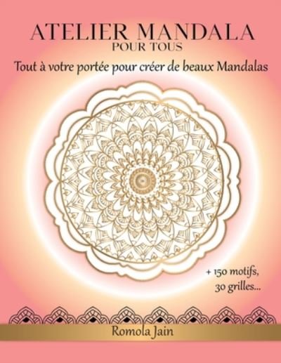 Atelier Mandala - Romola Jain - Libros - Independently Published - 9798661265722 - 8 de julio de 2020