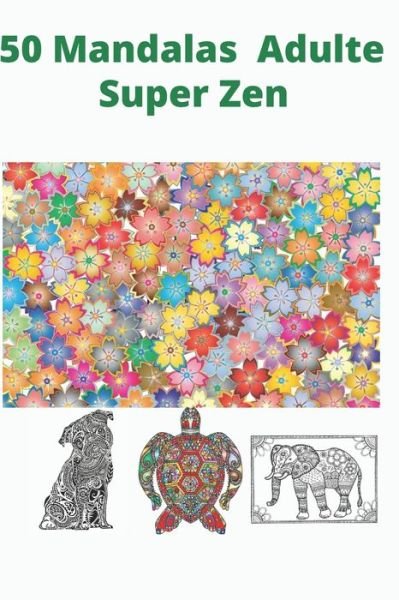 Cover for Les Beaux Coloriages Edition · 50 Mandalas adulte super zen (Taschenbuch) (2020)