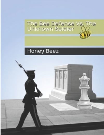 Cover for Honey Beez · The Bee Defense Vs. The Unknown Soldier - The Bee Defense Versus the World (Paperback Book) (2021)