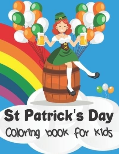 Cover for Be Wantic Be · St Patrick's Day Coloring book for kids: Would You Rather Kids Book st patricks day child book, st patricks day book for toddlers, st patricks day kids book, st patricks childrens book, st patricks day gifts for kids, st patricks day gifts for toddlers (Paperback Bog) (2021)