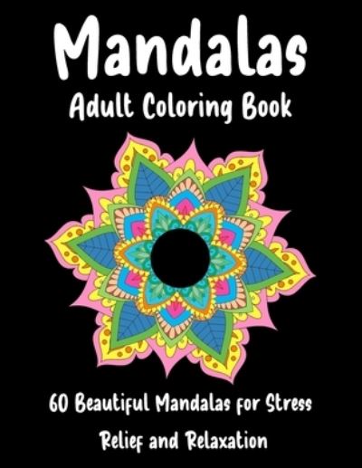 Cover for Abdelali Fox · Mandalas Adult Coloring Book 60 Beautiful Mandalas for Stress Relief and Relaxation (Paperback Book) (2021)