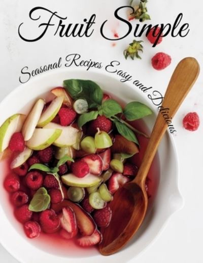 Fruit Simple - Angela HIll - Książki - Independently Published - 9798718350722 - 7 marca 2021