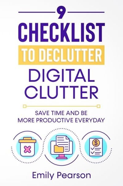 Cover for Emily Pearson · 9 Checklist To Declutter Digital Clutter (Paperback Book) (2021)