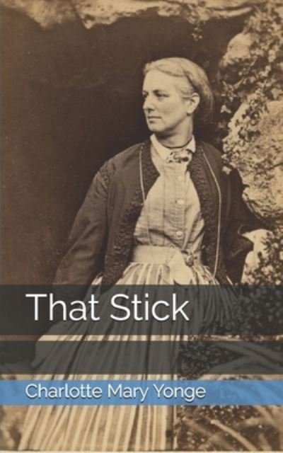 Cover for Charlotte Mary Yonge · That Stick (Pocketbok) (2021)