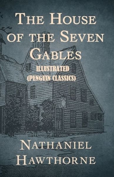 Cover for Nathaniel Hawthorne · The House of the Seven Gables By Nathaniel Hawthorne Illustrated (Penguin Classics) (Paperback Bog) (2021)