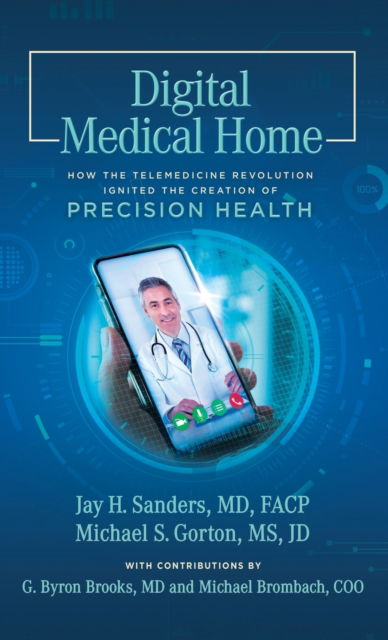 Cover for Michael S Gorton · Digital Medical Home: How the Telemedicine Revolution Ignited the Creation of Precision Health (Hardcover Book) (2022)