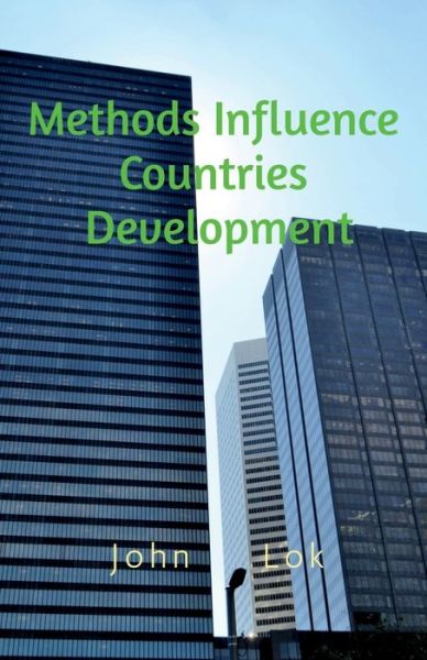 Cover for John Lok · Methods Influence Countries Development (Paperback Book) (2022)