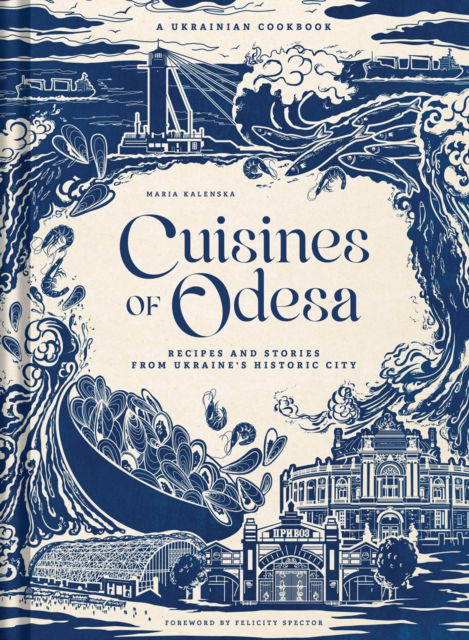 Cover for Maria Kalenska · Cuisines of Odesa: A Ukranian Cookbook (Hardcover Book) (2025)