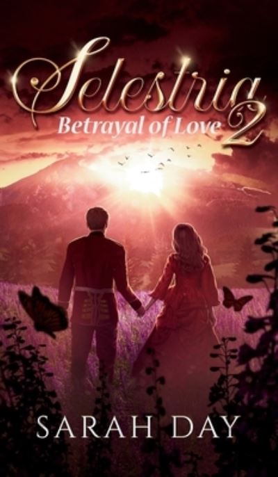 Cover for Sarah Day · Selestria 2: Betrayal of Love - Selestria (Gebundenes Buch) [3rd edition] (2022)