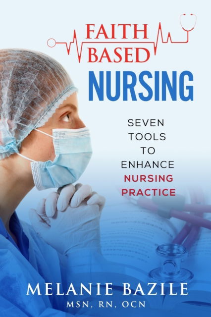 Cover for Melanie Bazile · Faith-Based Nursing: Seven Tools to Enhance Nursing Practice (Paperback Book) (2022)