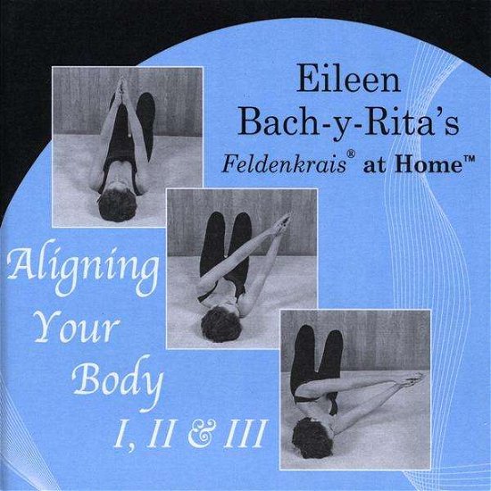 Cover for Eileen Bach · Feldenkrais at Home-aligning Your Body 1 2 &amp; 3 (CD) (2011)