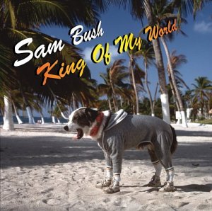 Cover for Sam Bush · King of My World (CD) (2004)