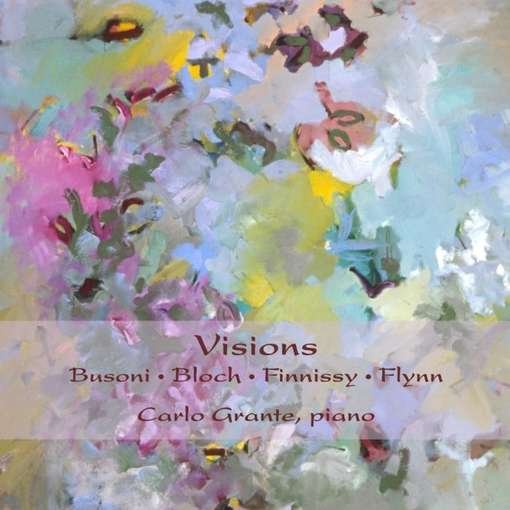 Visions: Piano Works Busoni Bloch Finnissy Flynn - Busoni / Bloch / Finnissy / Flynn / Grante - Música - MUSIC & ARTS - 0017685124723 - 11 de janeiro de 2011