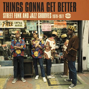 Things Gonna Get Better - Things Gonna Get Better: Street Funk & Jazz Groove - Musik - BGP - 0029667529723 - 11 mars 2016