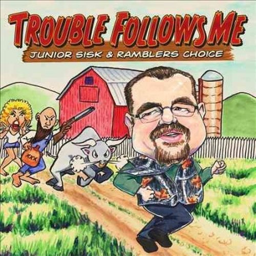 Cover for Sisk, Junior &amp; Rambler's Choice · Trouble Follows Me (CD) (2014)