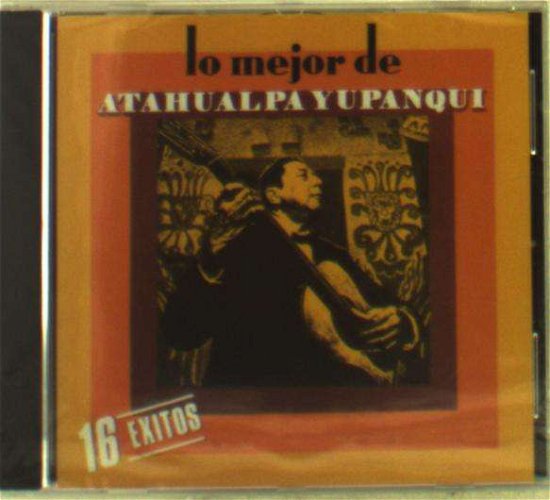 Lo Mejor De - Atahualpa Yupanqui - Musik - SONY SPAIN - 0035627179723 - 13. februar 2015