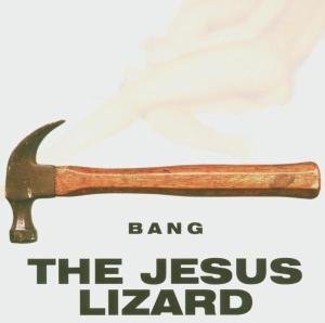 Cover for The Jesus Lizard · Bang (CD) (2000)