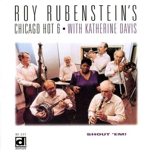 Cover for Roy Rubinstein's Chicago Hot 6 · Shout 'em (CD) (1994)