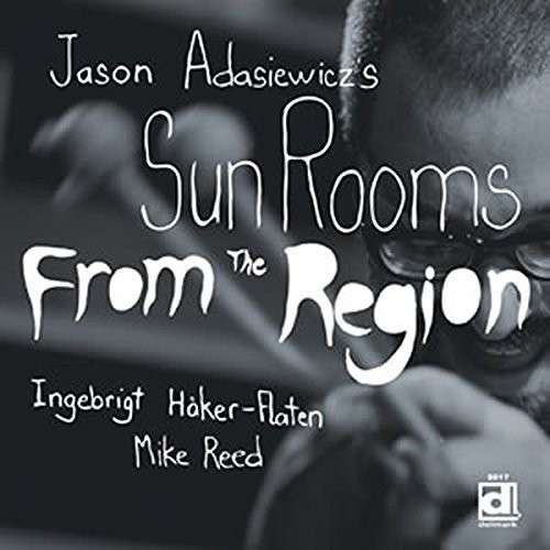 Cover for Jason Adasiewicz Sun Rooms · From The Region (CD) (2014)