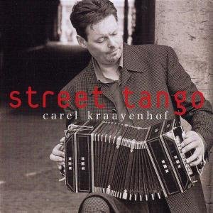 Street Tango - Carel Kraayenhof - Musiikki - UNIVERSE PRODUCTIIONS - 0044003836723 - torstai 11. syyskuuta 2003