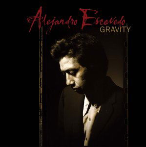 Alejandro Escovedo · Gravity (CD) [Bonus CD edition] (2005)