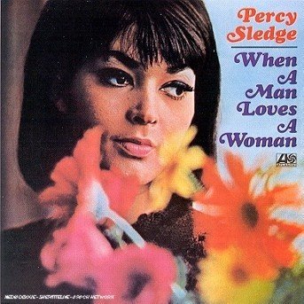 When a Man Loves a Womain - Percy Sledge - Musikk - WARNER - 0075678025723 - 