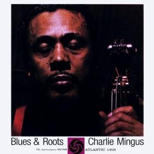 Blues & Roots (With Bonus Tracks) - Charles Mingus - Musique - RHINO - 0081227361723 - 13 janvier 2008