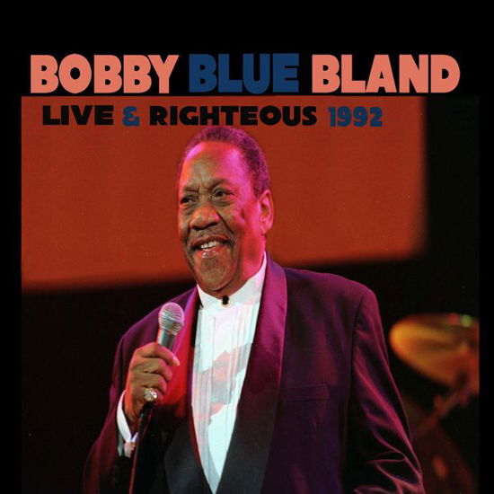 Live And Righteous 1992 - Bobby Blue Bland - Muziek - SMORE - 0089353329723 - 29 november 2019