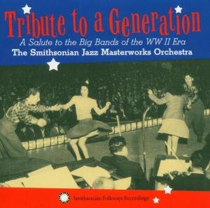 Smitsmithsonian Jazz Masterworks Orchestra · Tribute to a Generation: Salute to the Big Bands (CD) (2004)