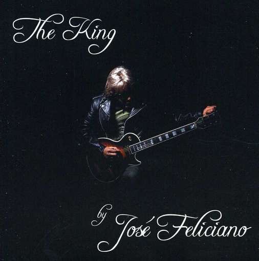 King: By Jose Feliciano - Jose Feliciano - Musik - FELICITY'S HOUSE - 0097037895723 - 7. August 2012