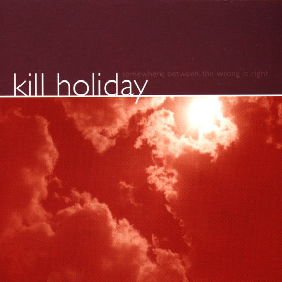 Somewhere Between Right - Kill Holiday - Musikk - REVELATION - 0098796007723 - 2000