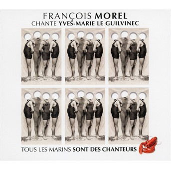 Cover for François Morel · François Morel chante Yves-Marie Le Guilvinec (tous les marins sont des chanteur (CD) (2020)