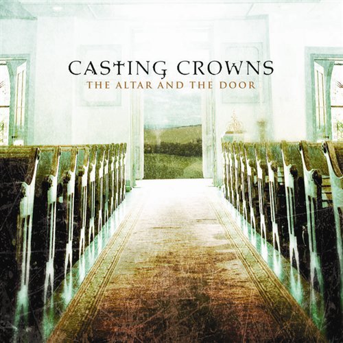 Cover for Casting Crowns · The Alter and the Door (CD) (2011)