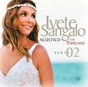 Ivete Sangalo:acustico Em Trancoso-c - Ivete Sangalo - Musik - UNIVERSAL - 0602547990723 - 22. Juli 2016
