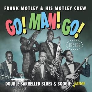 Cover for Motley,frank &amp; His Motley Crew · Go Man Go: Double Barrelled Blues &amp; Boogie 1952-56 (CD) (2023)