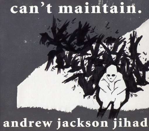 Cover for Andrew Jackson Jihad · Can't Maintain (CD) (2009)